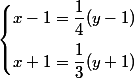 \begin{cases}x-1=\dfrac{1}{4}(y-1)\\[2ex]x+1=\dfrac{1}{3}(y+1)\end{cases}